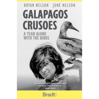 Item #15257 Galapagos Crusoes: A Year Alone With the Birds. Bryan Nelson, June Nelson