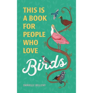 Item #15282 This Is a Book for People Who Love Birds. Danielle Belleny