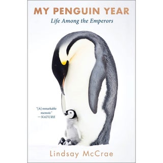 Item #15295 My Penguin Year: Living with the Emperors. Lindsay McCrae