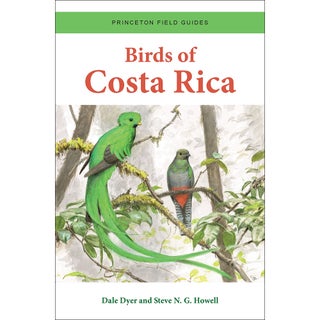 Item #15317 Birds of Costa Rica. Princeton Field Guides. Dale Dyer, Steve N. G. Howell