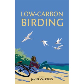 Item #15318 Low-Carbon Birding. Javier Caletrio