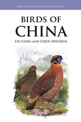 Item #15340 Birds of China: Princeton Field Guides. Yang Liu, Chen Shuihua