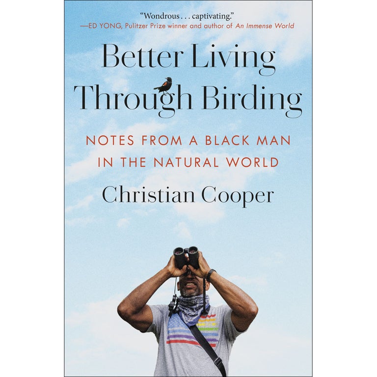 Item #15350 Better Living Through Birding Notes from a Black Man in the Natural World. Christian Cooper.