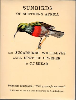 Item #2331 The Sunbirds of Southern Africa: Also The Sugarbirds, The White-Eyes and the Spotted...