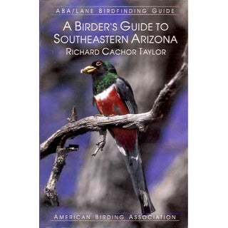 Item #ABAAZ ABA Birdfinding Guide: A Birder's Guide to Southeastern Arizona, Fifth edition....
