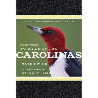 Item #ABAFGCR American Birding Association Field Guide to Birds of the Carolinas. Nate Swick