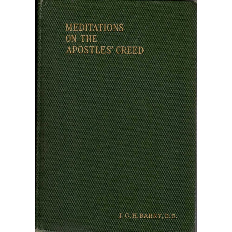Item #AH2201 Meditations on the Apostles' Creed. J. G. H. Barry.