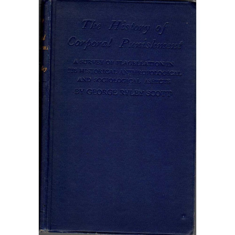 Item #AH2202 The History of Corporal Punishment. George Ryley Scott.