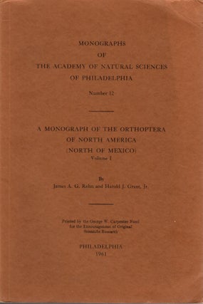 Item #AH2327 A Monograph of the Orthoptera of North America (North of Mexico) Volume I. James A....