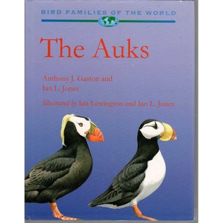 Item #AuksBFW The Auks: Alcidae (Oxford Bird Families of the World). Anthony J. Gaston, Ian L. Jones