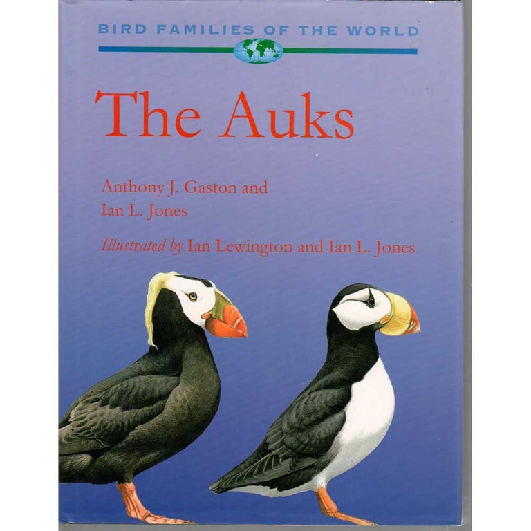 Item #AuksBFW The Auks: Alcidae (Oxford Bird Families of the World). Anthony J. Gaston, Ian L. Jones.