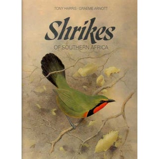 Item #B126 Shrikes of Southern Africa. Tony Harris, Graeme Arnott