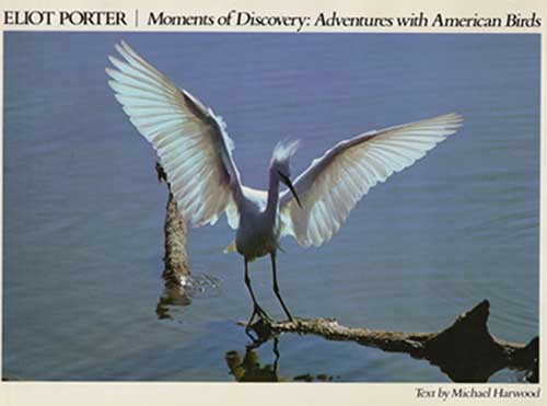Item #B139 Eliot Porter Moments of Discovery: Adventures with American Birds. Eliot Porter.