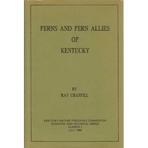 Item #B224 Ferns and Fern Allies of Kentucky. Ray Cranfill.