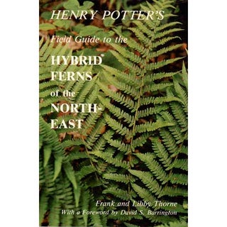 Item #B232 Henry Potter's Field Guide to the Hybrid Ferns of the Northeast. Libby Thorne, Frank...
