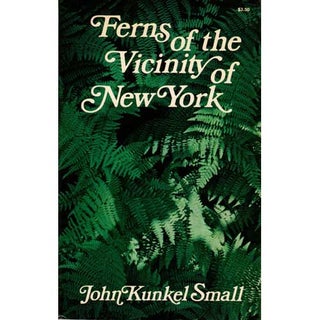 Item #B243 Ferns of the Vicinity of New York. John Kunkel Small