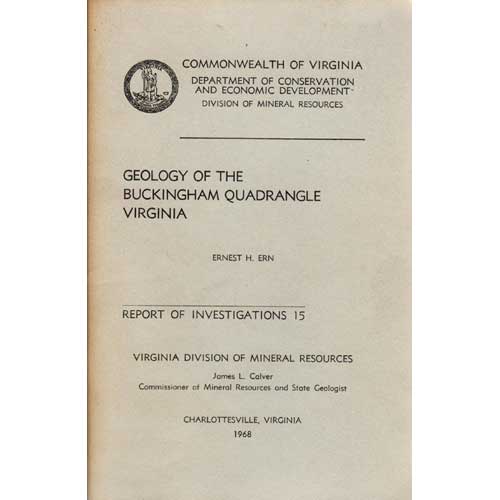 Item #B295 Geology of the Buckingham Quadrangle Virginia: Report of Investigations 15. Ernest H. Ern.