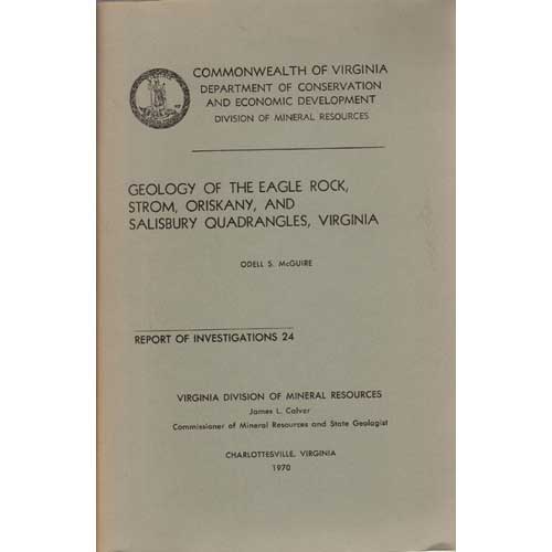 Item #B302 Geology of the Eagle Rock, Strom, Oriskany, and Salisbury Quadrangles, Virginia: Report of Investigations 24.62. Odell S. McGuire.