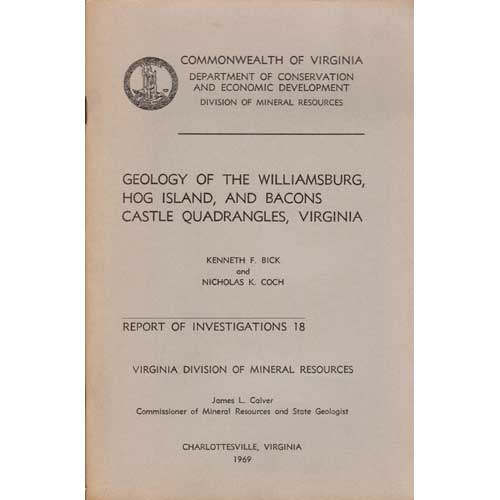 Item #B331 Geology of Williamsburg, Hog Island, and Bacons Castle Quadrangles, Virginia: Report of Investigations 18. Kenneth F. Bick, Nicholas K. Coch.