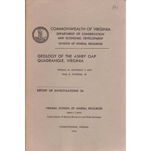 Item #B336 Geology of the Ashby Gap Quadrangle, Virginia: Report of Investigations 36. Thomas M. II Gathright, Paul G. Nystrom Jr.