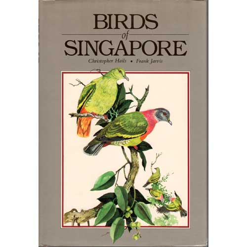 Item #B415 Birds of Singapore. Christopher Hails.