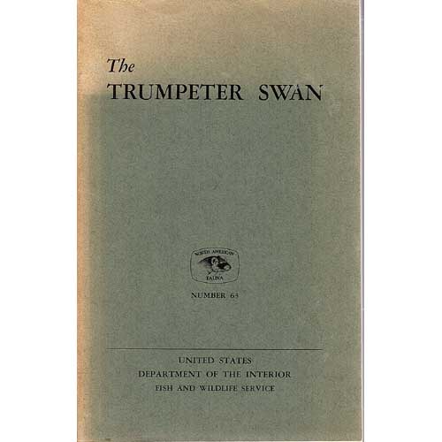 Item #B456 The Trumpeter Swan: Its History, Habits, and Population in the United States. Winston E. Banko.