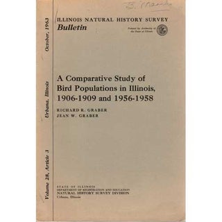 Item #B495 A Comparative Study of Bird Populations in Illinois, 1906-1909 and 1956-1958. Richard...
