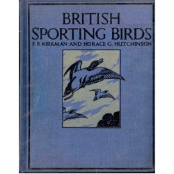 Item #BR1110201 British Sporting Birds. F. B. Kirkman, Horace G. Hutchinson