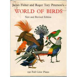 Item #BR227 The World of Birds [New and Revised Edition]. James Fisher, Roger Tory Peterson