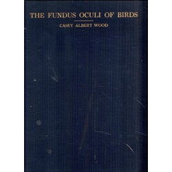 Item #BR31138 The Fundus Oculi of Birds Especially as Viewed by the Opthalmoscope: Comparative...