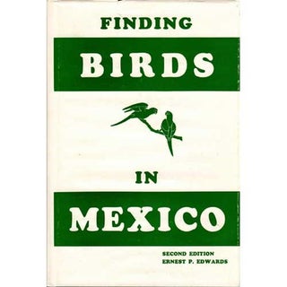 Item #BR9120101 Finding Birds In Mexico. Ernest P. Edwards