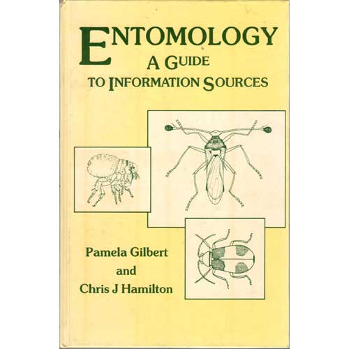 Item #C185 Entomology: A Guide to Information Sources. Pamela Gilbert, Chris J. Hamilton.