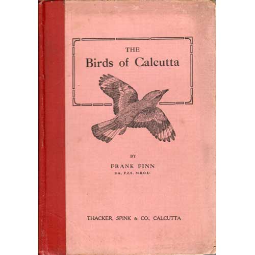 Item #C193 The Birds of Calcutta. Frank Finn.