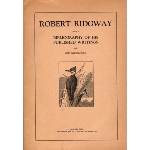 Item #C211 Robert Ridgway with a Bibliography of His Published Writings and Fifty Illustrations. Harry Harris.