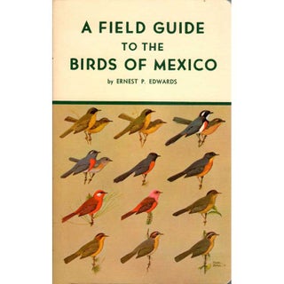 Item #C241 A Field Guide to the Birds of Mexico [First Edition]. Ernest P. Edwards