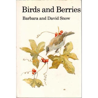 Item #C272 Birds and Berries: A Study of Ecological Interaction. Barbara Snow, David Snow