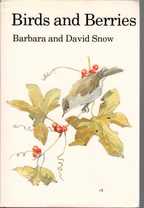 Item #C272U Birds and Berries: A Study of Ecological Interaction. Barbara Snow, David Snow