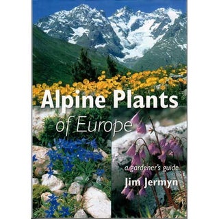 Item #C373 Alpine Plants of Europe: A Gardner's Guide. Jim Jermyn