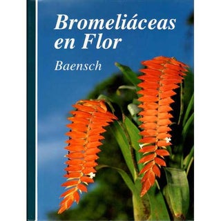 Item #C596 Bromeliaceas en Flor. Ulrich Baensch, Ursula Baensch