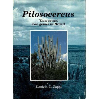 Item #C611 Pilosocereus [Cactaceae] The Genus in Brazil. Daniela L. Zappi