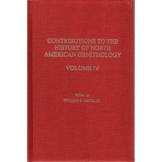 Item #CHNA4 Contributions to the History of North American Ornithology. Volume IV. William E....