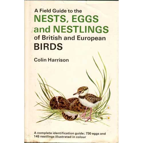 Item #D025 A Field Guide to the Nests, Eggs and Nestlings of British and European Birds. Colin Harrison.