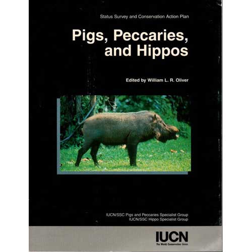 Item #D026 Pigs, Peccaries, and Hippos: Status Survey and Conservation Action Plan. William L. R. Oliver.