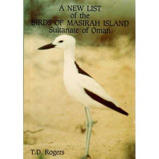 Item #D037 A New List of the Birds of Masirah Island Sultanate of Oman. T. D. Rogers