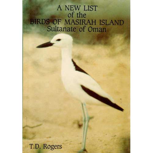 Item #D037 A New List of the Birds of Masirah Island Sultanate of Oman. T. D. Rogers.