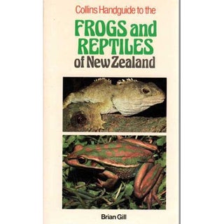 Item #D127 Collins Handguide to the Frogs and Reptiles of New Zealand. Brian Gill