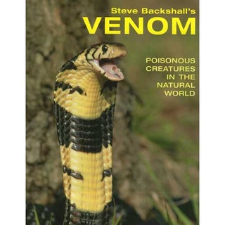 Item #D160 Steve Backshall's Venom: Poisonous Creatures in the Natural World. Steve Backshall