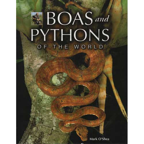 Item #D161 Boas and Pythons of the World. Mark O'Shea.