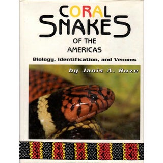 Item #D179 Coral Snakes of the Americas- Biology, Identification, and Venoms. Janis A. Roze