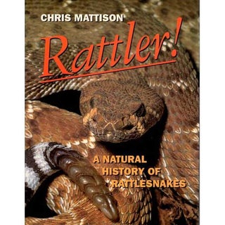 Item #D262 Rattler! A Naturl History of Rattlesnakes. Chris Mattison